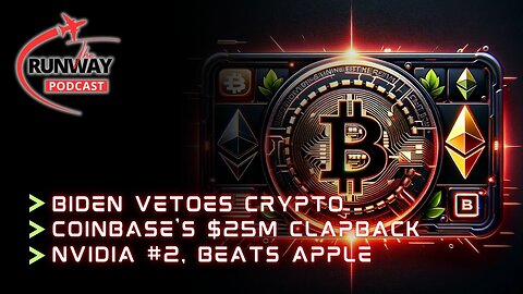 Biden Veto, Coinbase's $25M Move, Nvidia Tops Apple, Binance Hack & More | The Runway