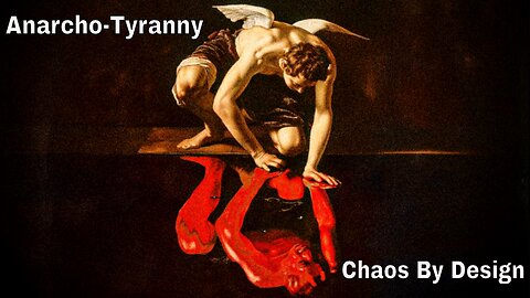 Anarcho-Tyranny: Chaos By Design