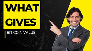 What Gives Bitcoin Value