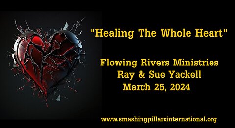 Ray & Sue Yackell of Flowing Rivers Ministries: Healing The Whole Heart