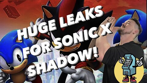 Huge leak for Sonic X shadow generations!