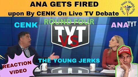 REACTION VIDEO: Ana Kasparian Gets FIRED - upon By Cenk UYgur on The Young Turks Debate Part FOUR