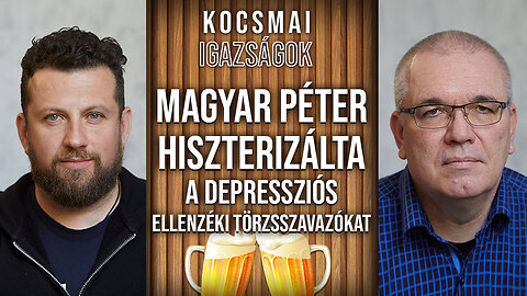 Magyar Péter hiszterizálta a depressziós ellenzéki törzsszavazókat | Kocsmai igazságok