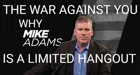 Why Mike Adams is a Limited Hangout. He Refuses to Callout Our True Enemies That I EXPOSE