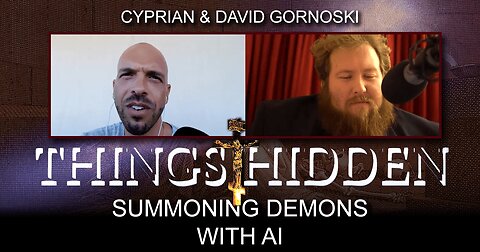 THINGS HIDDEN 110: Cyprian on Summoning Demons With AI