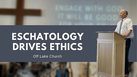 Eschatology Drives Ethics Romans 13:11-14