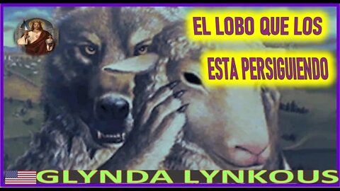 EL LOBO QUE LOS ESTA PERSIGUIENDO - MENSAJE DE JESUCRISTO REY A GLINDA LYNKOUS