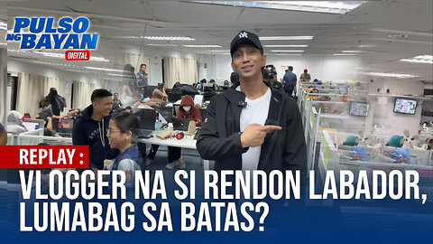 REPLAY | Vlogger na si Rendon Labador, lumabag sa batas?