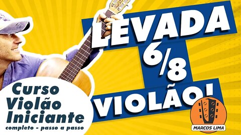 Levada 6/8 (Seis por oito) | Levada de muitas músicas de pop e rock | Ritmo fácil | Aula de Violão |