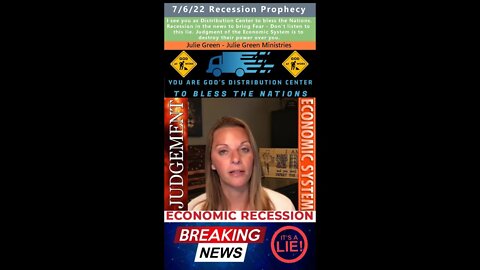 Recession - a LIE to bring Fear prophecy - Julie Green 7/6/22