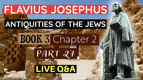 Bible Q&A | Flavius Josephus - Antiquities of the Jews | Book 3 - Chapter 2 (Part 27)
