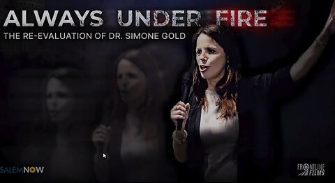 TRAILER: Always Under Fire (movie), the Re-Evaluation of Dr. Simone Gold, AFLDS