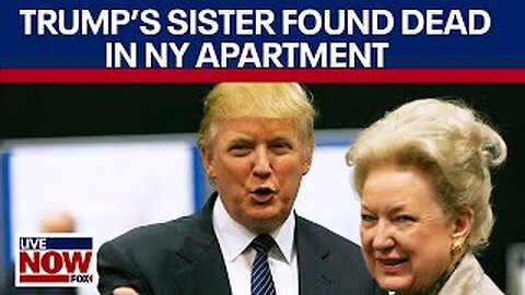 Donald Trump's sister, Maryanne Trump found dead in NY apartment