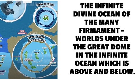 THE INFINITE DIVINE OCEAN OF THE MANY FIRMAMENT - WORLDS UNDER THE GREAT DOME IN THE INFINITE OCEAN