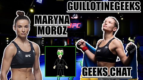 MARYNA MOROZ GEEKS CHAT: BEING RANKED #15, UPCOMING FIGHT W/ JENNIFER MAIA, AND WHATS NEXT AFTER