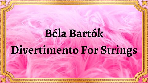 Béla Bartók Divertimento For Strings