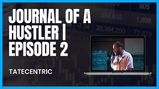 Journal of a Hustler | EP. 2 - Tatecentric | A Journey in The Real World