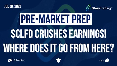 7/29/22 PreMarket Prep: $CLFD Crushes Earnings! Where Does it go from Here?