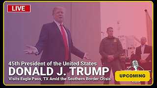 Trump Visits Eagle Pass, Texas - 2/29/24