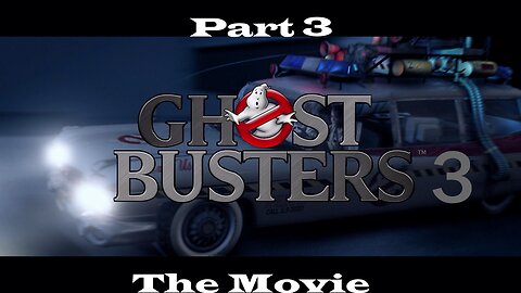Ghostbusters The Movie Part 3