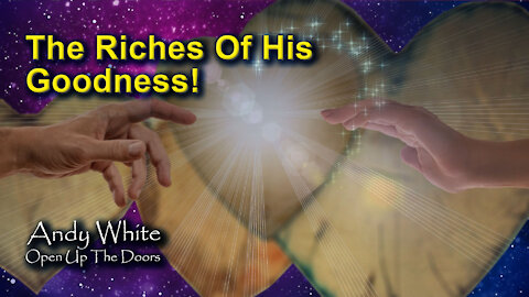 Andy White: The Riches Of His Goodness!”