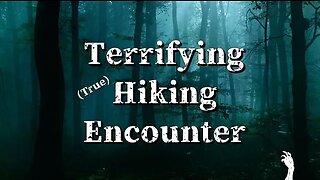 My "Scary" Hiking Encounter (Terrifying True Story)