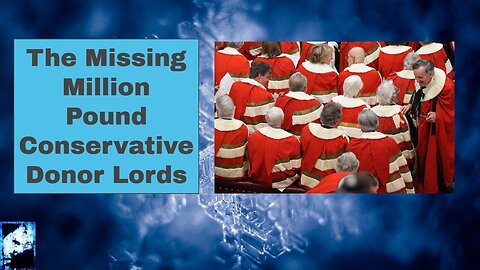 The Missing Million Pound Conservative Donor Lords