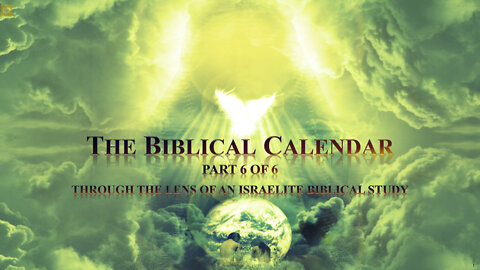 Section 3: Biblical Calendar Part 6 of 6