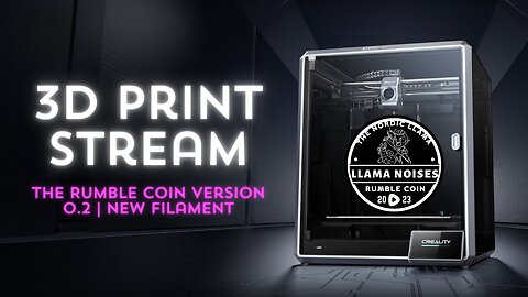 PARTNERED CREATOR | 3D Print Stream: Rumble Coin Version 0.2