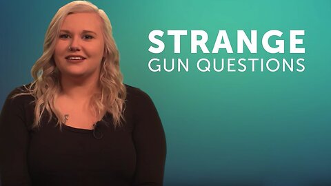 Strangest Gun Questions: Gun Questions That You May Have Never Heard Before