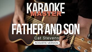 Father and Son - Cat Stevens (Acoustic karaoke)