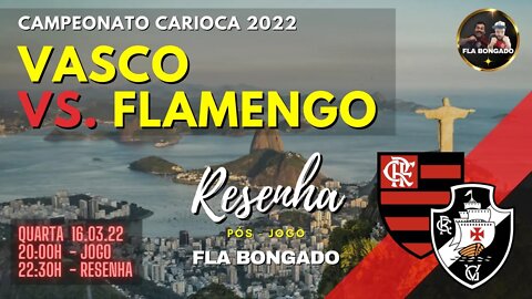 CAMPEONATO CARIOCA 2022 - VASCO X FLAMENGO | CANAL FLA BONGADO |