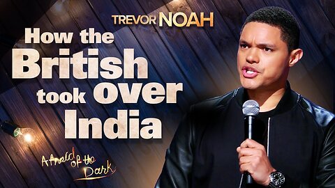 How The British Took Over India - TREVOR NOAH (from "Afraid Of The Dark" on Netflix)