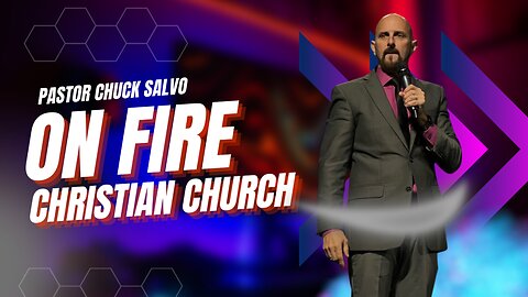 Chuck Salvo | 3.26.23 | Sunday PM | On Fire Christian Church