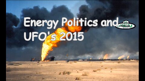 Energy Politics and UFO's 2015