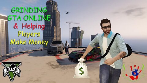 GTA ONLINE - Helping Players Make Money - 03/31/2024