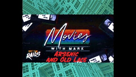 Movies with Mark | Arsenic and Old Lace