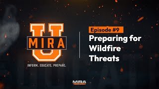 MIRA University Episode #9 "PREPARING FOR WILDFIRE THREATS"