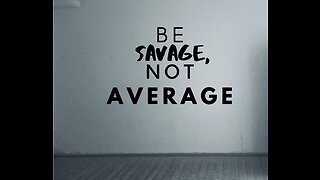 Be Savage Not Average