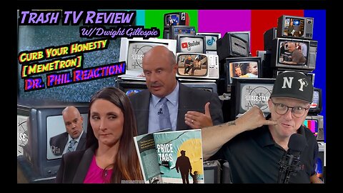 Curb Your Honesty [Dr. Phil Memetron Reaction Funny Video]~Trash TV Review w Dwight Gillespie #Memes