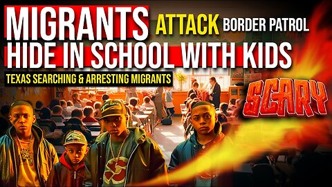 BREAKING Texas Arresting Migrants - illegal Migrants Attack Border Patrol & Hide in School with Kids