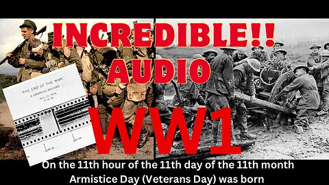 INCREDIBLE!!!! Audio of the final battle of WW1 and the creation of Veterans Day