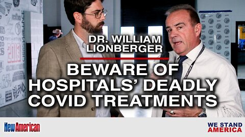 Beware of Hospitals' Deadly COVID "Treatments," Warns Dr. Lionberger