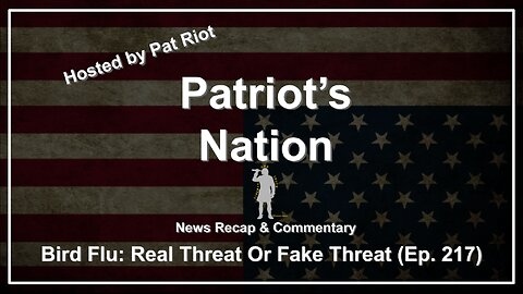 Bird Flu: Real Threat Or Fake Threat (Ep. 217) - Patriot's Nation