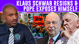 Klaus Schwab Resigns & Pope Francis Exposes Himself, Promotes Abomination. The System Is Corrupt