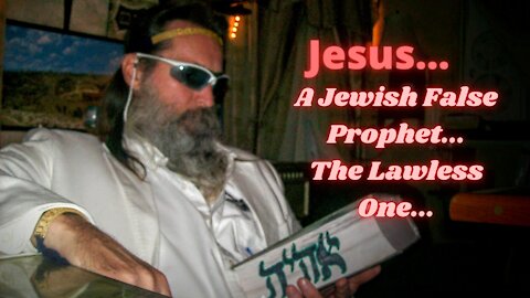 Jesus: What's In A Name... Jesus A Jewish False Prophet... Not The Son... But A Magician...