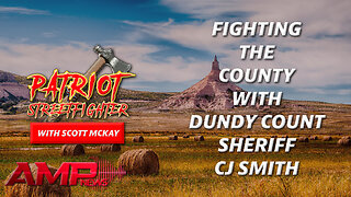 Fighting The County w/ Dundy County Sheriff CJ Smith | October 16th, 2023 Patriot Streetfighter