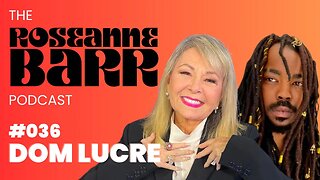 America: "The Freest", The Most Censored, The Most Dumbed Down! | Dom Lucre Breaks Narratives on The Roseanne Barr Podcast: Episode 36