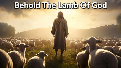 Behold The Lamb Of God!