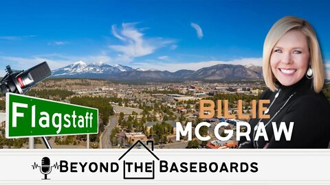 Flagstaff Arizona / Real Estate / Podcast - Beyond the Baseboards